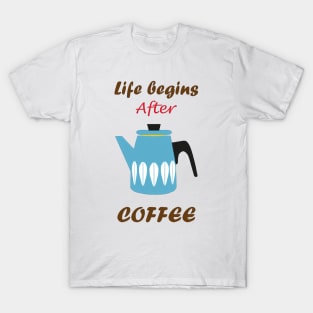 Life Begins After Coffee T-Shirt